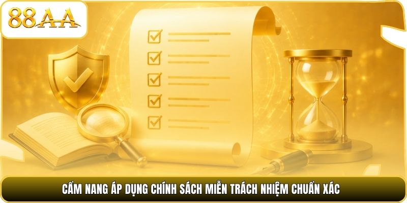 Cẩm nang áp dụng chính sách miễn trách nhiệm chuẩn xác