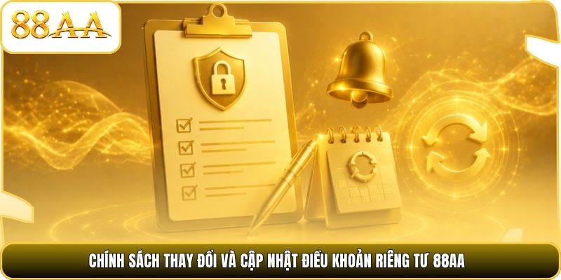 Chính sách thay đổi và cập nhật điều khoản riêng tư 88AA