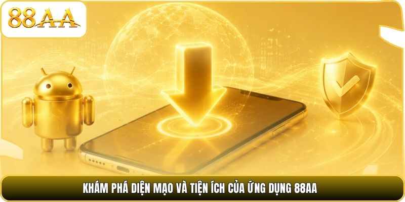 Khám phá diện mạo và tiện ích của ứng dụng 88AA